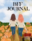 Image for BFF Journal : Composition Notebook Journaling Pages To Write In Notes, Goals, Priorities, Fall Pumpkin Spice, Maple Recipes, Autumn Poems, Verses And Quotes, Conversation Starters, Dreams, Prayer, Gra