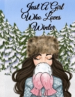 Image for Just A Girl Who Loves Winter : Snow Journal To Write In Notes, Goals, Priorities, Holiday Pumpkin Spice &amp; Maple Recipes, Celebration Poems &amp; Verses &amp; Quotes, Conversation Starters, Dreams, Prayer, Gra