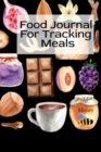 Image for Food Journal For Tracking Meals : Keto Diet Planner Journal For Women To Write In Notes About Food, Dieting, Goals, Priorities &amp; Quick-Fix Recipes for Ketogenic Living, Restoring Joy &amp; Happiness