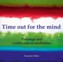 Image for Time out for the mind : Paintings and a reflection on meditation