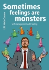 Image for Sometimes feelings are monsters : Self management with feeling