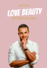 Image for Love Beauty : Der Beauty Ratgeber - Maurice Klapp: Der Beauty Ratgeber - Maurice Klapp