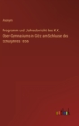 Image for Programm und Jahresbericht des K.K. Ober-Gymnasiums in Goerz am Schlusse des Schuljahres 1856