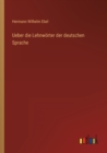 Image for Ueber die Lehnwoerter der deutschen Sprache