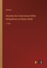Image for Urkunden des Cistercienser-Stiftes Heiligenkreuz im Wiener Walde : I. Theil