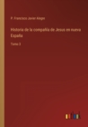 Image for Historia de la compania de Jesus en nueva Espana : Tomo 3