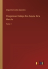 Image for El ingenioso Hidalgo Don Quijote de la Mancha : Tomo 2