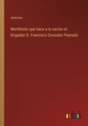 Image for Manifiesto que hace a la nacion el brigadier D. Francisco Gonzalez Peynado