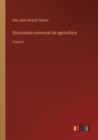 Image for Diccionario universal de agricultura : Tomo 6