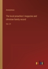 Image for The local preachers&#39; magazine and christian family record : Vol. 21