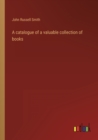 Image for A catalogue of a valuable collection of books