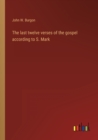 Image for The last twelve verses of the gospel according to S. Mark