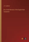 Image for On a Fresh Revision of the English New Testament