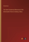 Image for The Semi-Centennial Memorial of the Universalist Church, Roxbury, Mass