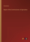 Image for Report of the Commissioner of Agriculture