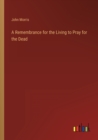 Image for A Remembrance for the Living to Pray for the Dead