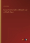 Image for Extracts from the Letters of Elizabeth Lucy and Judith Ussher