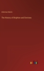 Image for The History of Brighton and Environs