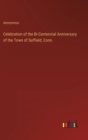 Image for Celebration of the Bi-Centennial Anniversary of the Town of Suffield, Conn.