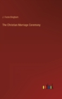 Image for The Christian Marriage Ceremony