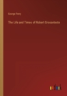 Image for The Life and Times of Robert Grosseteste