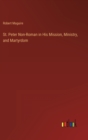 Image for St. Peter Non-Roman in His Mission, Ministry, and Martyrdom