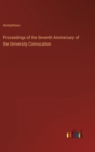 Image for Proceedings of the Seventh Anniversary of the University Convocation