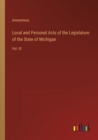Image for Local and Personal Acts of the Legislature of the State of Michigan : Vol. III