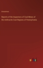Image for Reports of the Inspectors of Coal Mines of the Anthracite Coal Regions of Pennsylvania