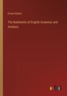 Image for The Rudiments of English Grammar and Analysis