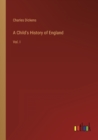 Image for A Child&#39;s History of England : Vol. I