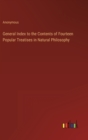 Image for General Index to the Contents of Fourteen Popular Treatises in Natural Philosophy