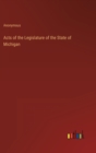 Image for Acts of the Legislature of the State of Michigan