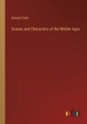 Image for Scenes and Characters of the Middle Ages