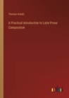 Image for A Practical Introduction to Latin Prose Composition