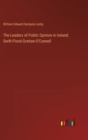 Image for The Leaders of Public Opinion in Ireland : Swift-Flood-Grattan-O&#39;Connell