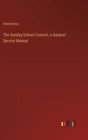Image for The Sunday School Concert, a General Service Manual