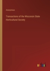 Image for Transactions of the Wisconsin State Horticultural Society