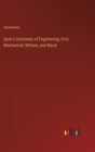 Image for Spon&#39;s Dictionary of Engineering, Civil, Mechanical, Military, and Naval