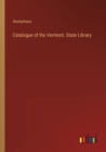 Image for Catalogue of the Vermont. State Library