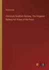 Image for Cincinnati Southern Railway. The Ferguson Railway Act Views of the Press