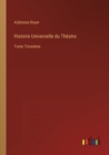 Image for Histoire Universelle du Theatre : Tome Troisieme