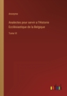 Image for Analectes pour servir a l&#39;Historie Ecclesiastique de la Belgique