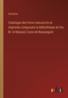 Image for Catalogue des livres manuscrits et imprimes composant la bibliotheque de feu M. le Marquis Costa de Beauregard