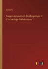 Image for Congres International d&#39;Anthropologie et d&#39;Archeologie Prehistoriques