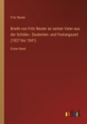 Image for Briefe von Fritz Reuter an seinen Vater aus der Schuler-, Studenten- und Festungszeit (1827 bis 1841) : Erster Band