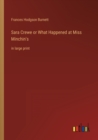 Image for Sara Crewe or What Happened at Miss Minchin&#39;s : in large print