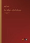 Image for What is Man? And other Essays : in large print