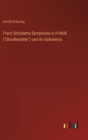 Image for Franz Schuberts Symphonie in H-Moll (&quot;Unvollendete&quot;) und ihr Geheimnis