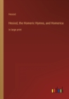 Image for Hesiod, the Homeric Hymns, and Homerica : in large print
